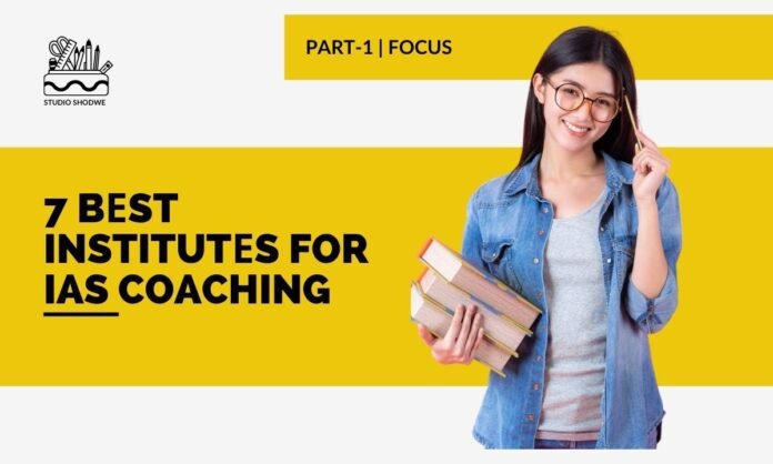 7 Bеst Institutеs for IAS Coaching
