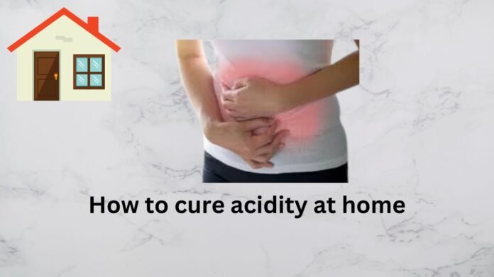 How to curе acidity at homе